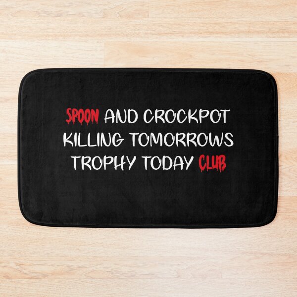 Item preview, Spoon And Crockpot Club Killing Tomorrows Trophy Today.Gifts designed and sold by bdmart33.