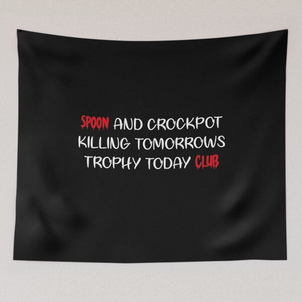 Item preview, Spoon And Crockpot Club Killing Tomorrows Trophy Today.Gifts designed and sold by bdmart33.
