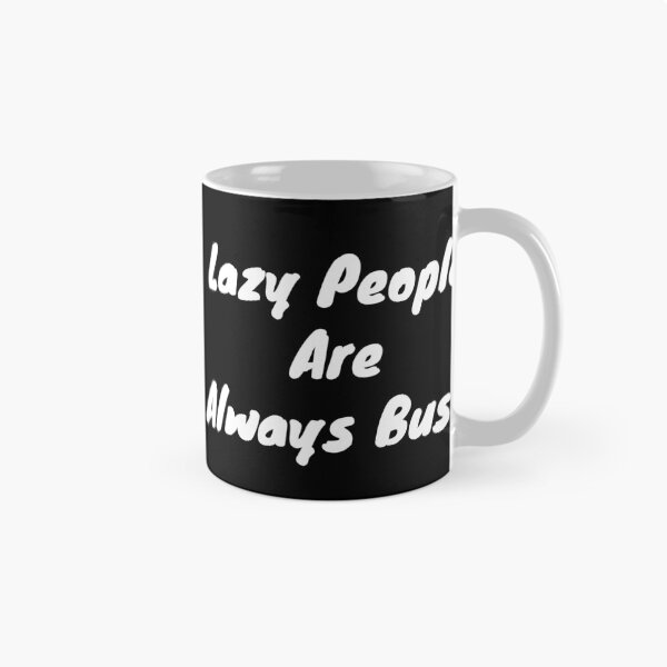 Item preview, Lazy people are always busy designed and sold by BAS257.