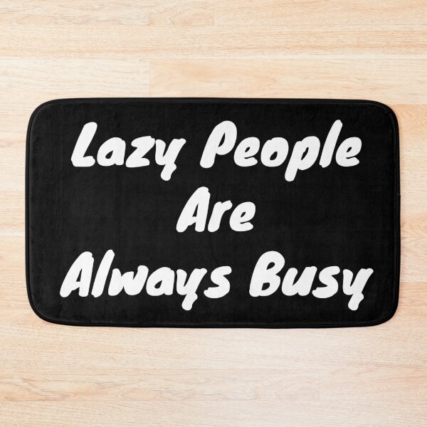 Item preview, Lazy people are always busy designed and sold by BAS257.