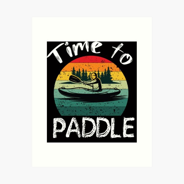 Item preview, Time to paddle - I love Kayaking - Kayaking  designed and sold by Hannah  Pillic.