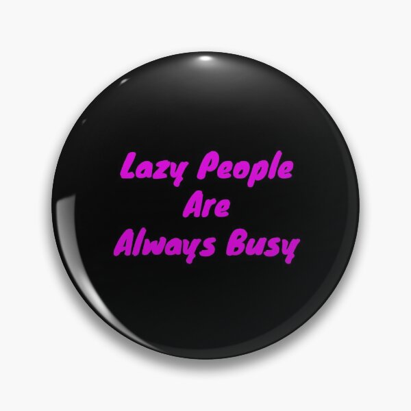 Item preview, Lazy people are always busy designed and sold by BAS257.
