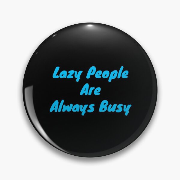 Item preview, Lazy people are always busy designed and sold by BAS257.
