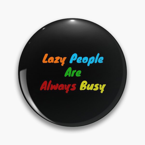 Item preview, Lazy people are always busy designed and sold by BAS257.