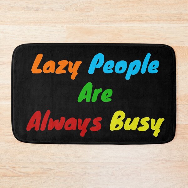 Item preview, Lazy people are always busy designed and sold by BAS257.