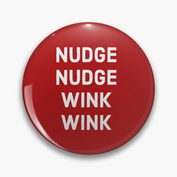 Item preview, Nudge Nudge Wink Wink - White text designed and sold by FunkiFunki.