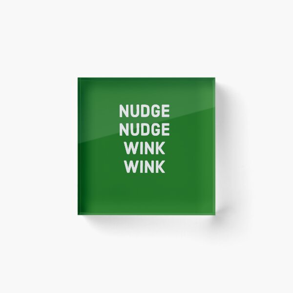 Item preview, Nudge Nudge Wink Wink - White text designed and sold by FunkiFunki.
