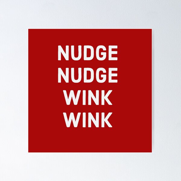 Item preview, Nudge Nudge Wink Wink - White text designed and sold by FunkiFunki.