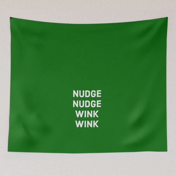 Item preview, Nudge Nudge Wink Wink - White text designed and sold by FunkiFunki.