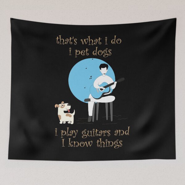 Item preview, That's what I do I pet dogs I play guitars and I know things  designed and sold by YAITPSTORE.
