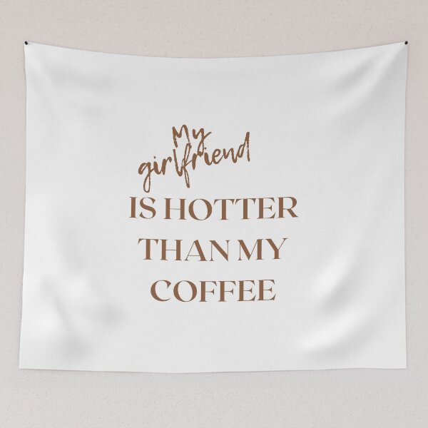 Item preview, My girlfriend is hotter than my coffee designed and sold by Boricson.