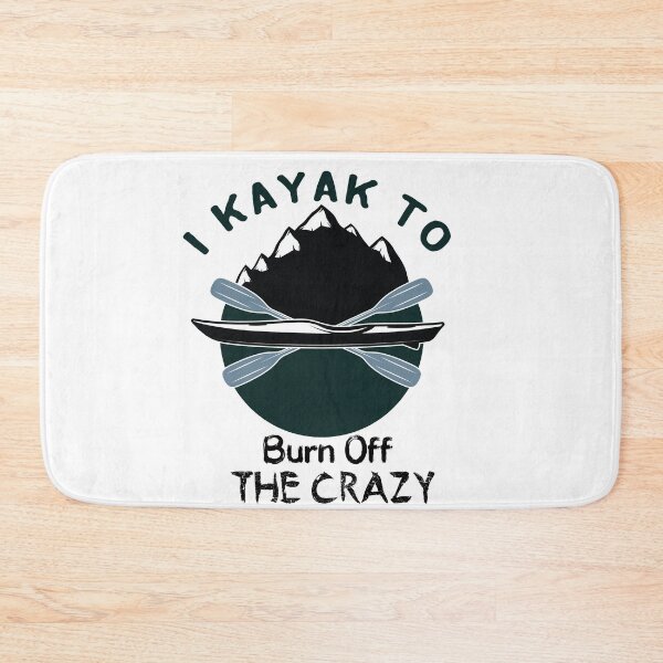 Item preview, I Kayak to Burn Off the Crazy - Kayaking  - I love Kayaking   designed and sold by Hannah  Pillic.