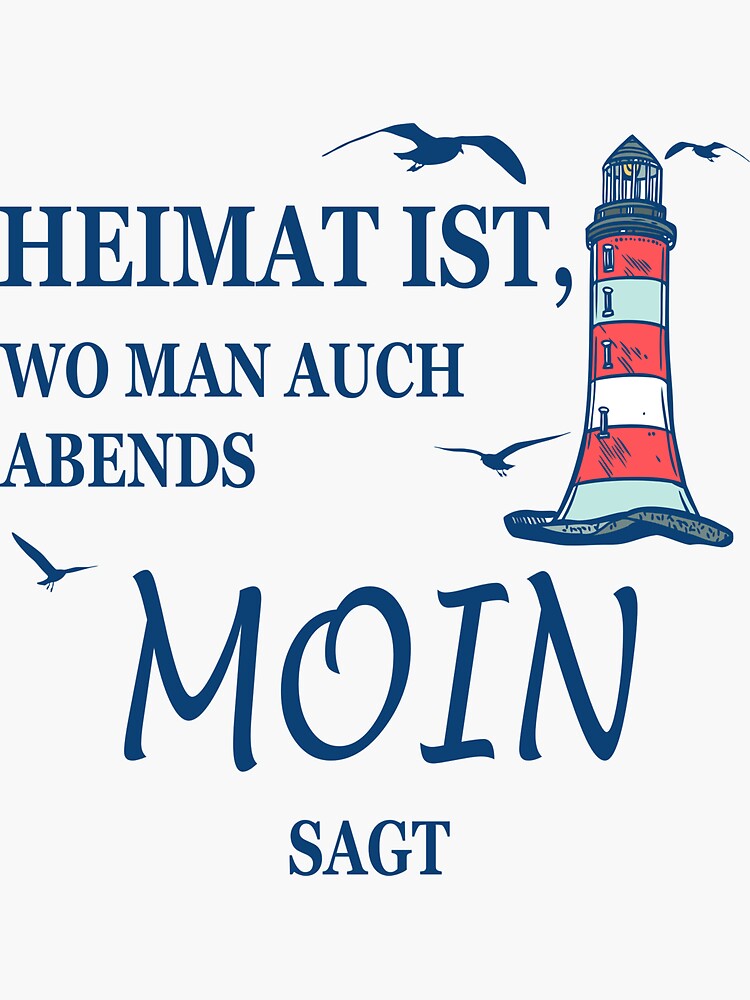 "Heimat ist wo man auch Abends Moin sagt" Sticker for Sale by Fluffpiet Redbubble