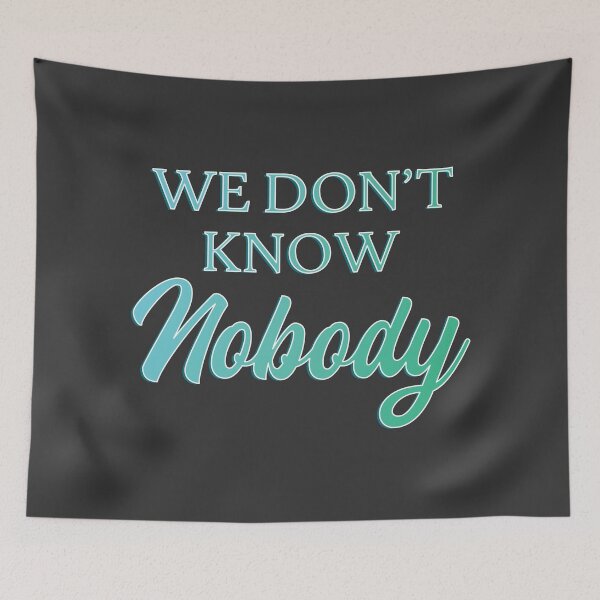 Item preview, We Dont Know Nobody - Colorful Blue and Green Text designed and sold by TheMajesticGoat.