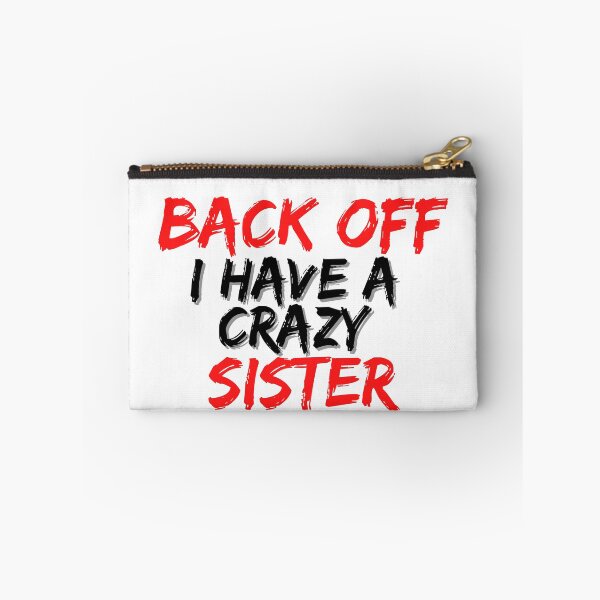 Item preview, Back Off I Have A Crazy Sister designed and sold by Gmaish.