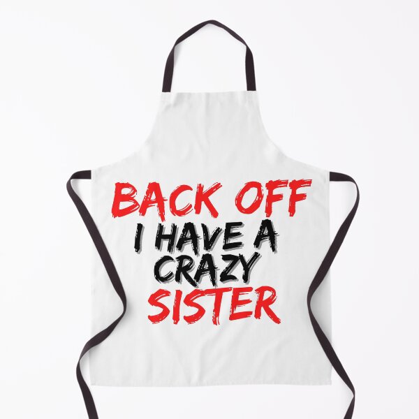 Item preview, Back Off I Have A Crazy Sister designed and sold by Gmaish.