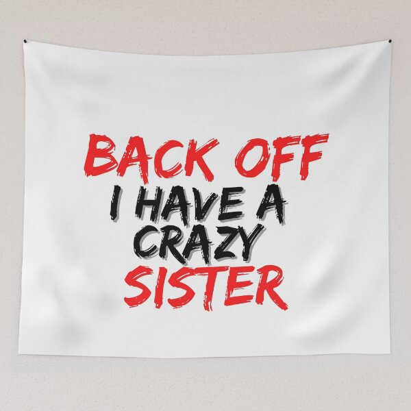 Item preview, Back Off I Have A Crazy Sister designed and sold by Gmaish.