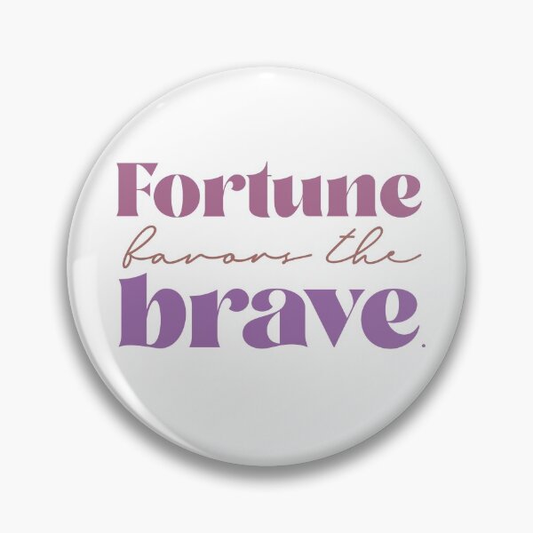 Item preview, Fortune favors the brave designed and sold by squishyrainbow.