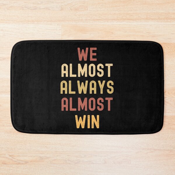 Item preview, We Almost Always Almost Win - Funny shirt designed and sold by CustomAssist.