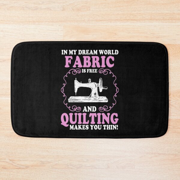 Item preview, In My Dream World Fabric Is Free Quilting Makes You Thin designed and sold by Charles Brian.
