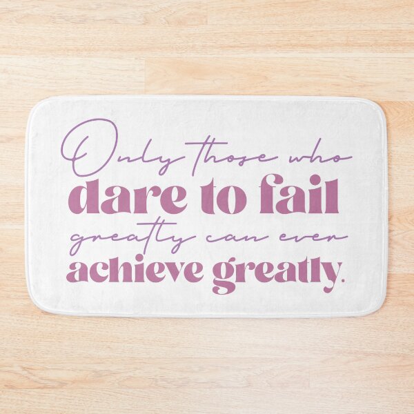 Item preview, Only those who dare to fail greatly can ever achieve greatly designed and sold by squishyrainbow.