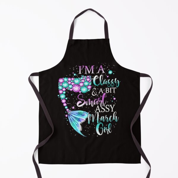 Item preview, March Girl T Shirt I'm A Classy A Bit Smart Assy March Mermaid Birthday Girl Gifts designed and sold by CR-SHOP.