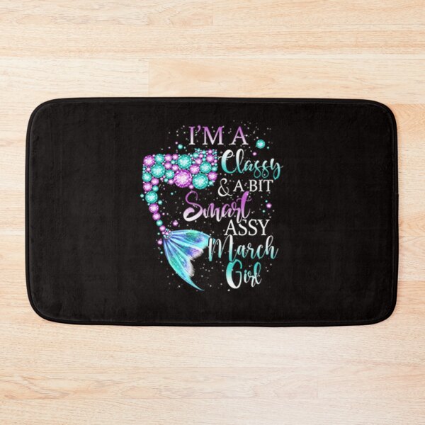 Item preview, March Girl T Shirt I'm A Classy A Bit Smart Assy March Mermaid Birthday Girl Gifts designed and sold by CR-SHOP.