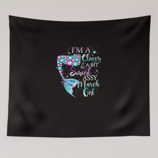 Item preview, March Girl T Shirt I'm A Classy A Bit Smart Assy March Mermaid Birthday Girl Gifts designed and sold by CR-SHOP.