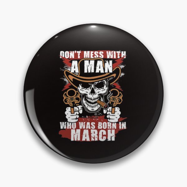 Item preview, Don't Mess with a Man was Born in March designed and sold by CR-SHOP.