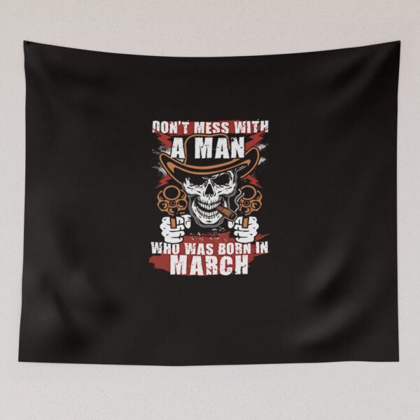 Item preview, Don't Mess with a Man was Born in March designed and sold by CR-SHOP.