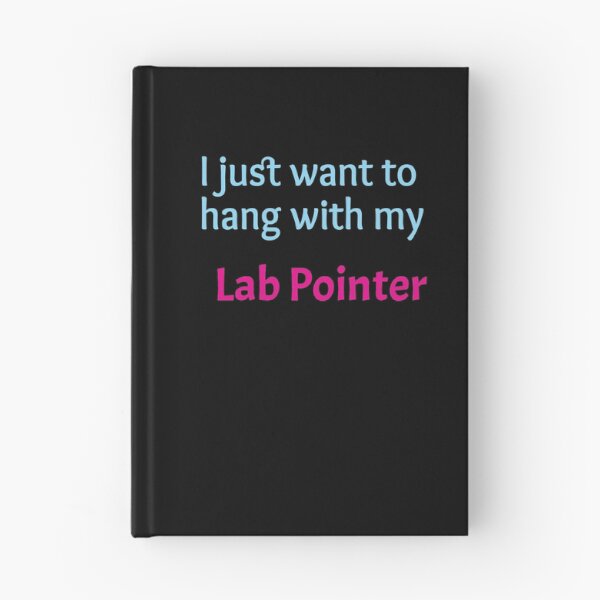 Item preview, Lab Pointer, I just want to hang with my Lab Pointer designed and sold by amrmab.