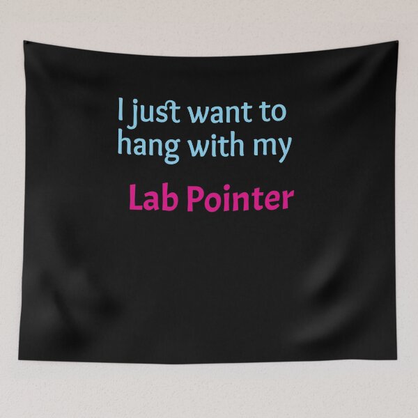 Item preview, Lab Pointer, I just want to hang with my Lab Pointer designed and sold by amrmab.