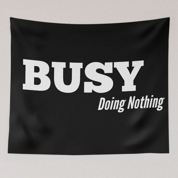 Item preview, Busy doing nothing designed and sold by HappyPrints ⭐⭐⭐⭐⭐.