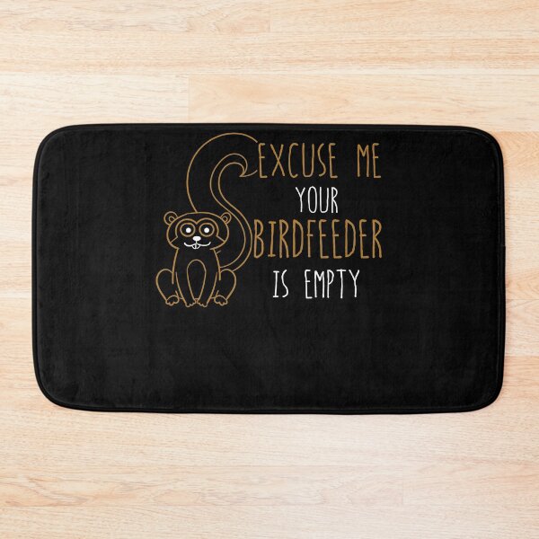 Item preview, Excuse Me Your Birdfeeder Is Empty designed and sold by noahs-shop.