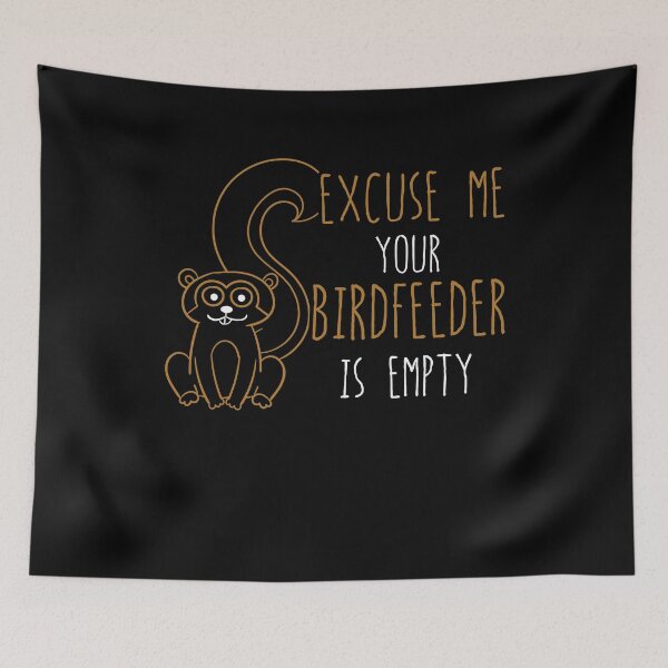 Item preview, Excuse Me Your Birdfeeder Is Empty designed and sold by noahs-shop.