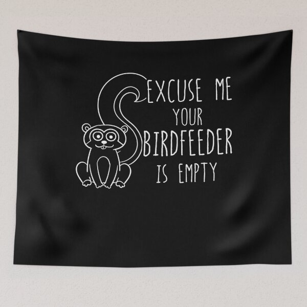Item preview, Excuse Me Your Birdfeeder Is Empty designed and sold by noahs-shop.