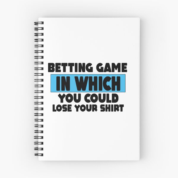 Item preview, Betting Game In Which You Could Lose Your Shirt Gift designed and sold by MillanMarketing.