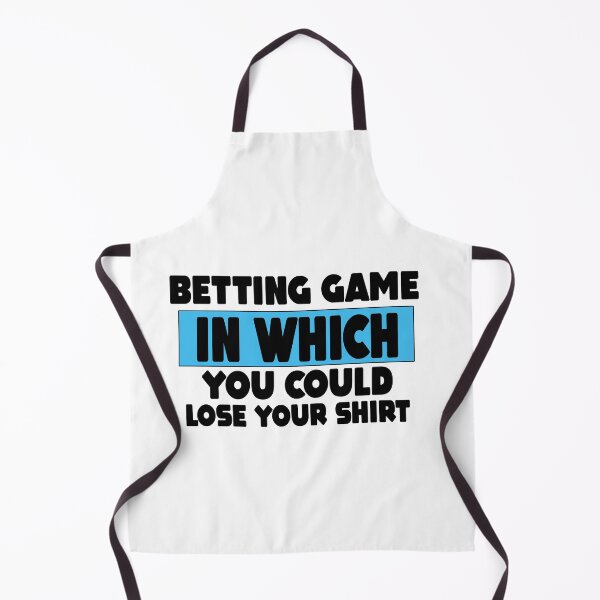 Item preview, Betting Game In Which You Could Lose Your Shirt Gift designed and sold by MillanMarketing.