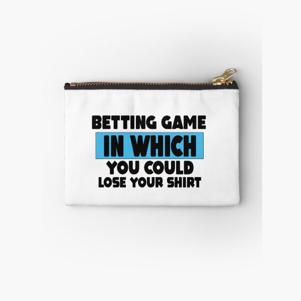 Item preview, Betting Game In Which You Could Lose Your Shirt Gift designed and sold by MillanMarketing.