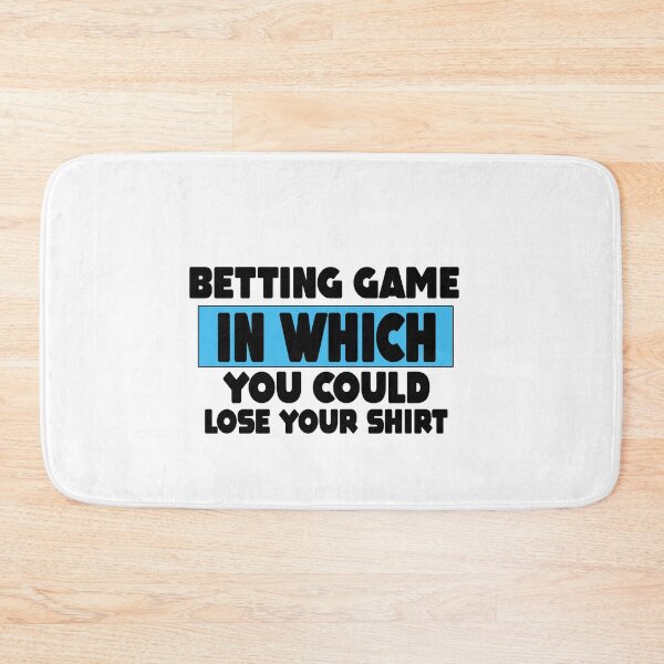 Item preview, Betting Game In Which You Could Lose Your Shirt Gift designed and sold by MillanMarketing.