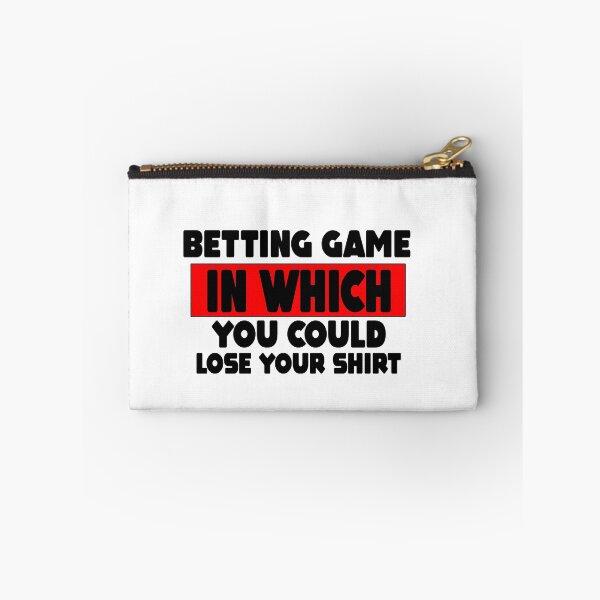 Item preview, Betting Game In Which You Could Lose Your Shirt Gift designed and sold by MillanMarketing.