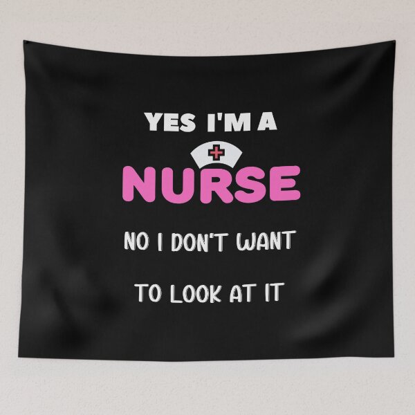 Item preview, Yes I'm A Nurse No I Don't Want To Look At it  designed and sold by DivineLiveShop.