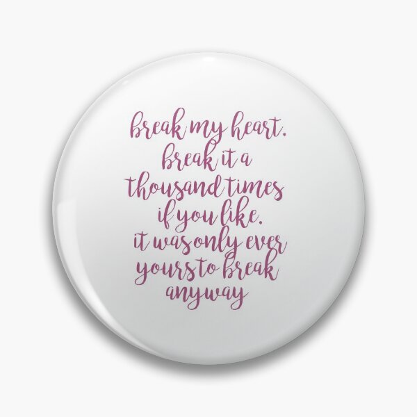Item preview, break my heart selection quote designed and sold by lovely-lyrics.