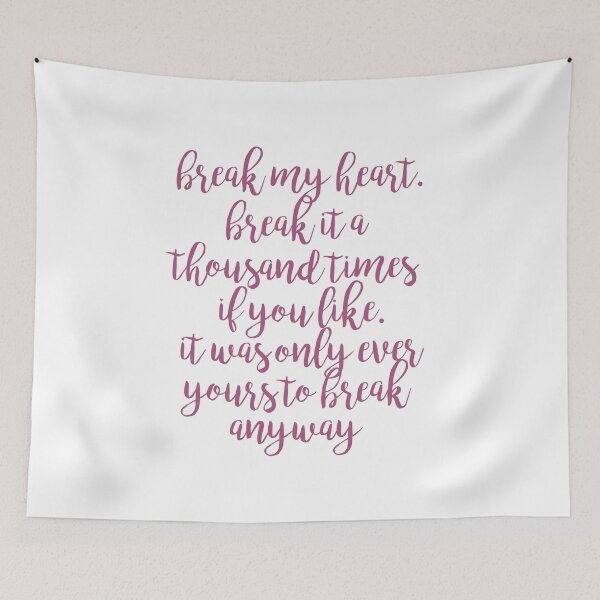 Item preview, break my heart selection quote designed and sold by lovely-lyrics.