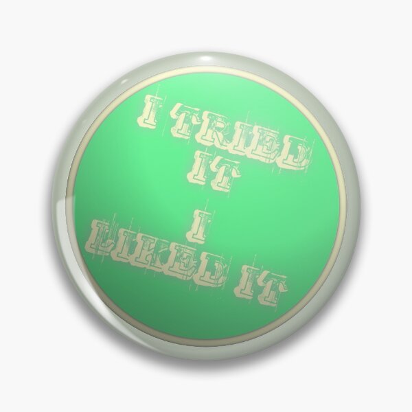 Item preview, I Tried It, I Liked It designed and sold by RedFirecracker.