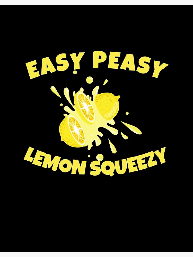 Easy Peasy Lemon Squeezy Poster By Emerg Apparel Redbubble