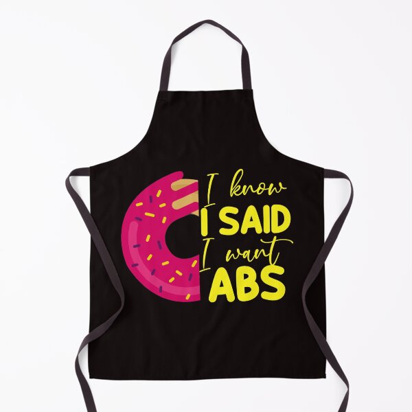 Item preview, I know I Said I Want Abs - Funny Half Donut Fitness Workout Humor designed and sold by leo121687.