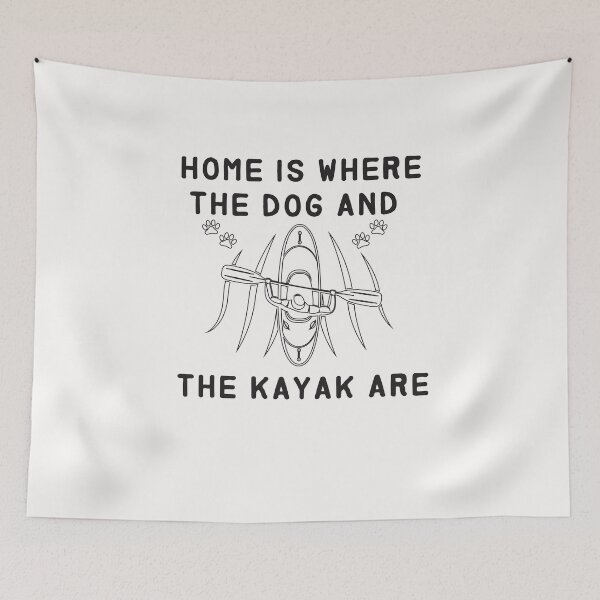 Item preview, home is where the dog and the kayak are - Kayaking  - I love Kayaking   designed and sold by Hannah  Pillic.