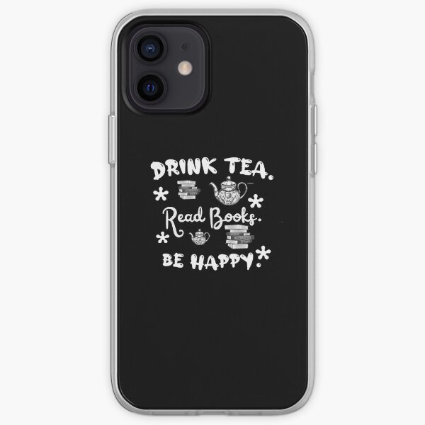 Drink tea. Read books. Be happy. iPhone Soft Case