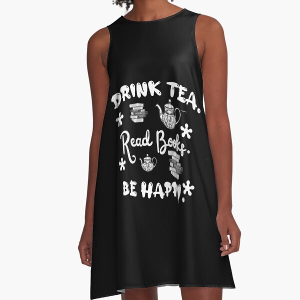 Drink tea. Read books. Be happy. A-Line Dress